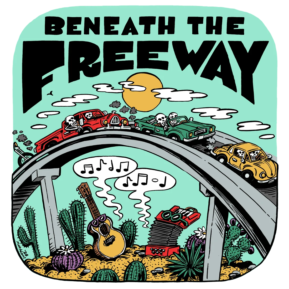 Beneath the Freeway: hand-drawn logo of a freeway overpass with skeletons driving old cars, and a guitar and accordion singing beneath it among cacti